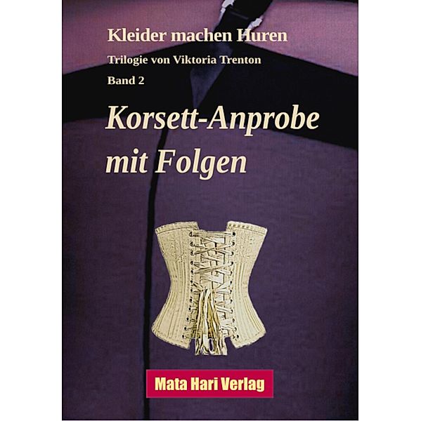 Korsett-Anprobe  mit Folgen / Kleider machen Huren Bd.1, Viktoria Trenton