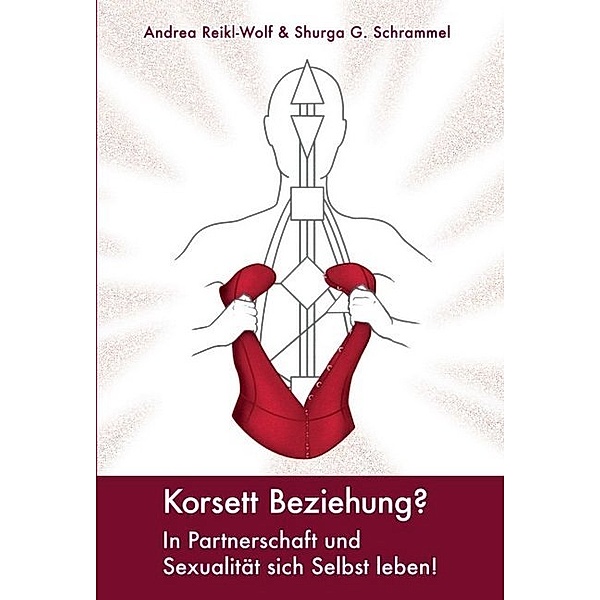 Korsett Beziehung?, Shurga G. Schrammel, Andrea Reikl-Wolf