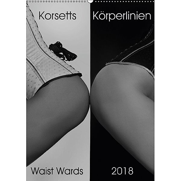Korsetts Körperlinien Waist Wards 2018 (Wandkalender 2018 DIN A2 hoch), Christian Ritter