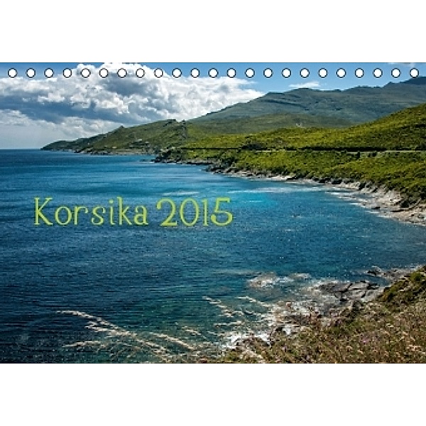 Korsika 2015 (Tischkalender 2015 DIN A5 quer), Kirsten Karius, Holger Karius