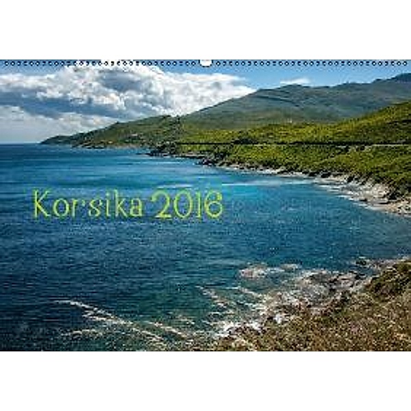 Korsika 2016 (Wandkalender 2016 DIN A2 quer), Kirsten Karius, Holger Karius