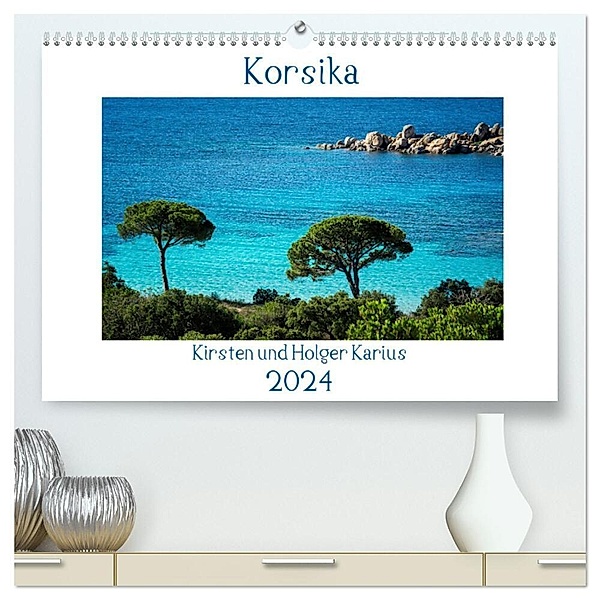 Korsika 2024 (hochwertiger Premium Wandkalender 2024 DIN A2 quer), Kunstdruck in Hochglanz, Kirsten Karius