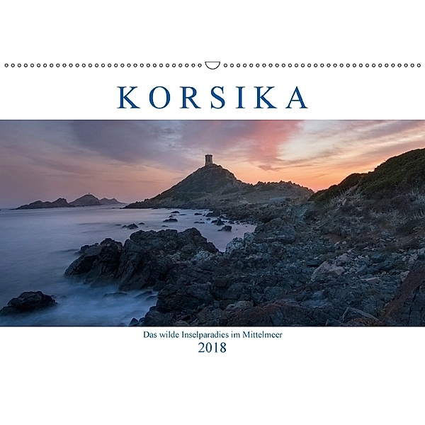 Korsika, das wilde Inselparadies im Mittelmeer (Wandkalender 2018 DIN A2 quer), Joana Kruse
