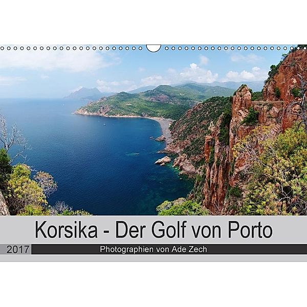Korsika - Der Golf von Porto (Wandkalender 2017 DIN A3 quer), Ade Zech