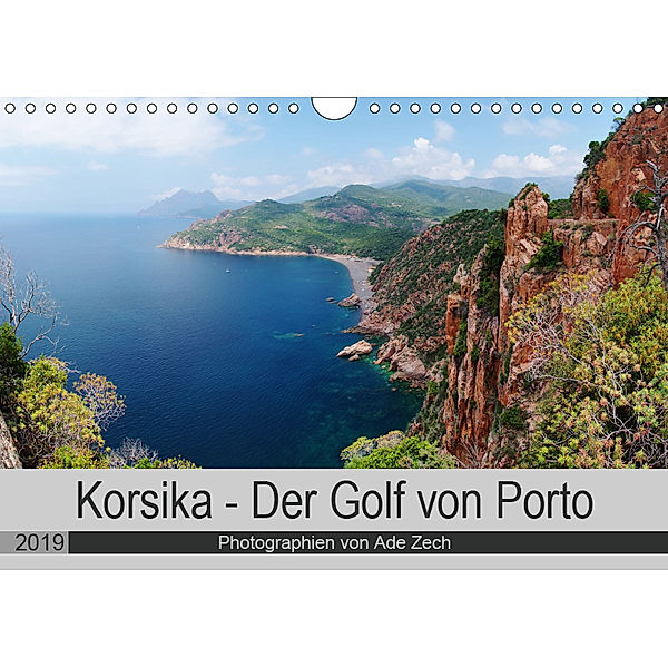 Korsika - Der Golf von Porto (Wandkalender 2019 DIN A4 quer), Ade Zech