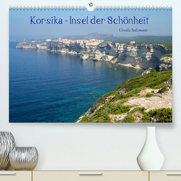 Korsika - Insel der Schönheit (Premium, hochwertiger DIN A2 Wandkalender 2022, Kunstdruck in Hochglanz), Ursula Salzmann