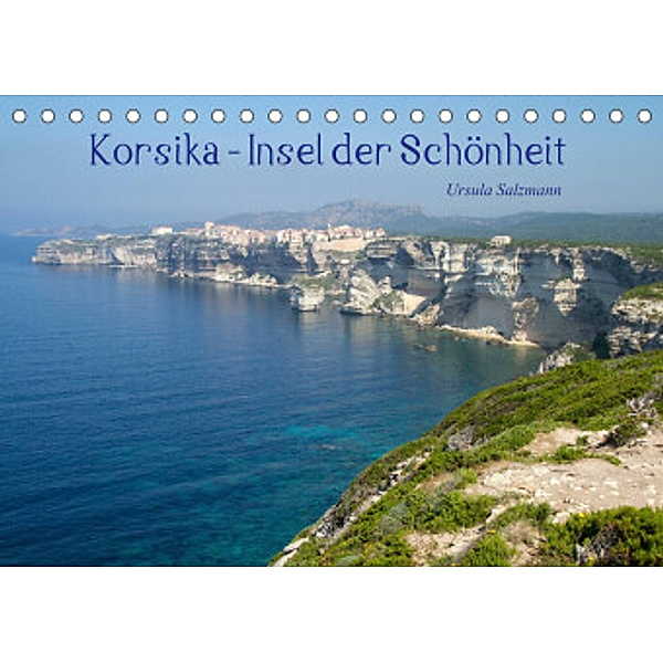 Korsika - Insel der Schönheit (Tischkalender 2022 DIN A5 quer), Ursula Salzmann