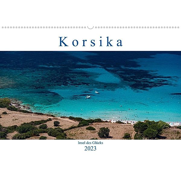 Korsika - Insel des Glücks (Wandkalender 2023 DIN A2 quer), strandmann@online.de