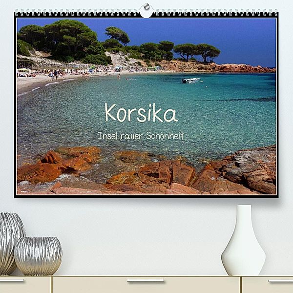 Korsika - Insel rauer Schönheit (Premium, hochwertiger DIN A2 Wandkalender 2023, Kunstdruck in Hochglanz), Silke Liedtke