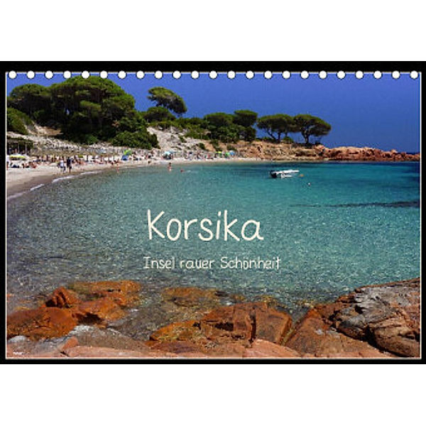 Korsika - Insel rauer Schönheit (Tischkalender 2022 DIN A5 quer), Silke Liedtke