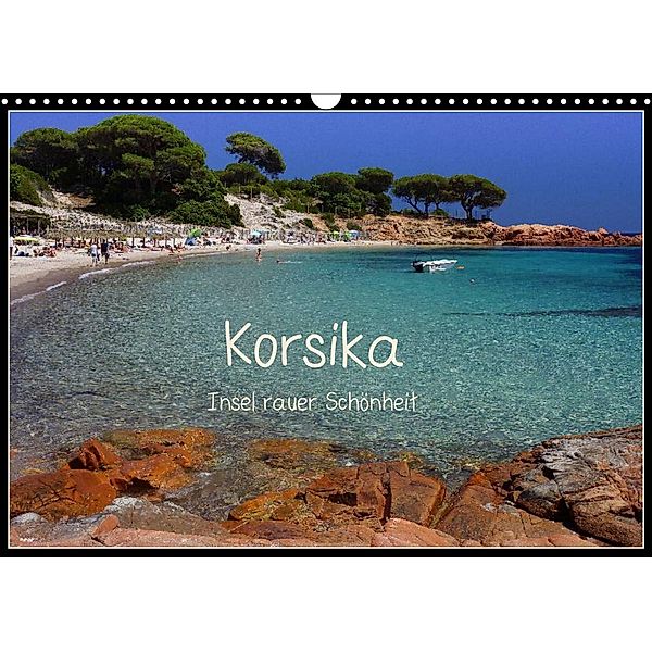 Korsika - Insel rauer Schönheit (Wandkalender 2023 DIN A3 quer), Silke Liedtke