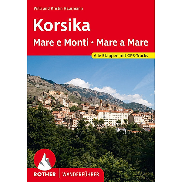Korsika Mare e Monti - Mare a Mare, Kristin Hausmann, Willi Hausmann
