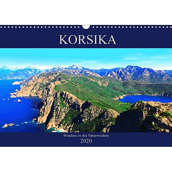 Korsika - Wandern zu den Naturwundern (Wandkalender 2020 DIN A3 quer), Claudia Schimmack