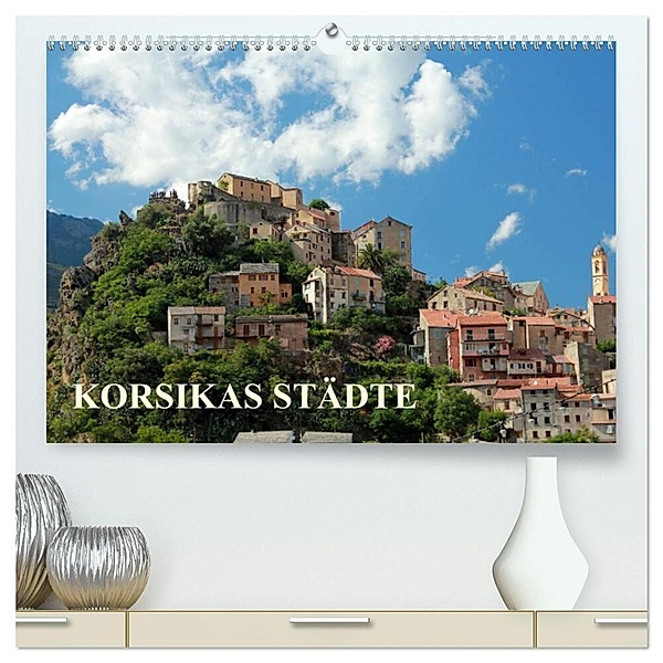 Korsikas Städte (hochwertiger Premium Wandkalender 2024 DIN A2 quer), Kunstdruck in Hochglanz, Christine Hutterer