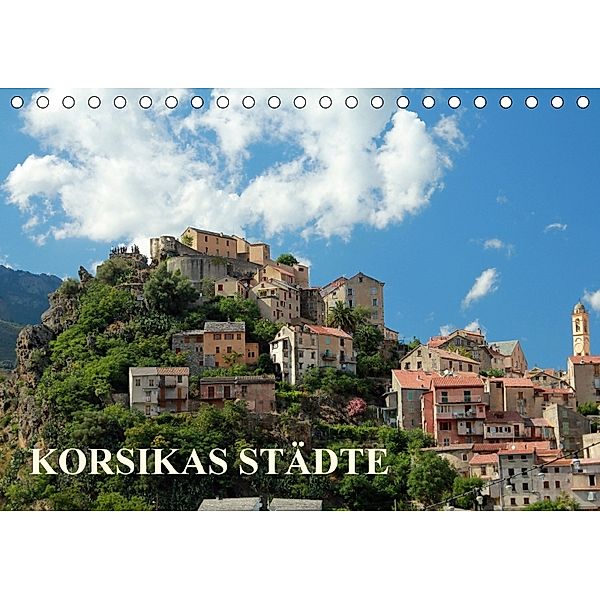 Korsikas Städte (Tischkalender 2018 DIN A5 quer), Christine Hutterer