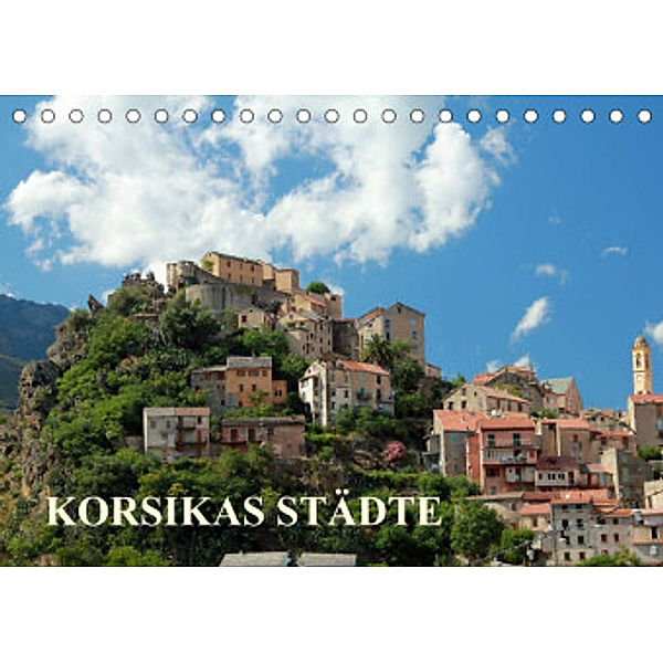Korsikas Städte (Tischkalender 2022 DIN A5 quer), Christine Hutterer