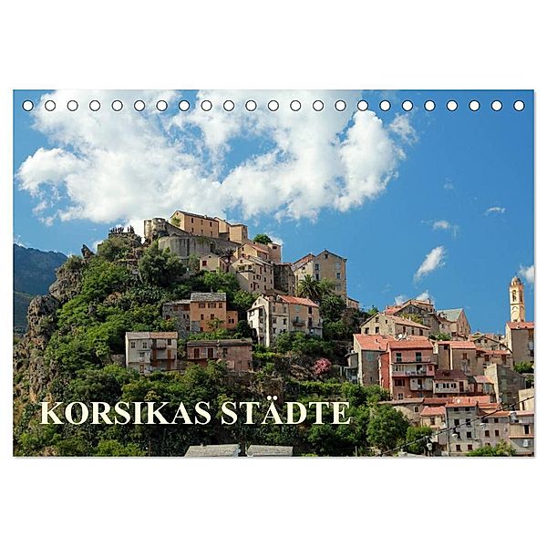 Korsikas Städte (Tischkalender 2024 DIN A5 quer), CALVENDO Monatskalender, Christine Hutterer