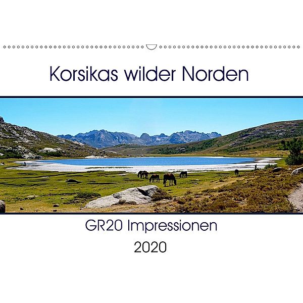 Korsikas wilder Norden. GR20 Impressionen (Wandkalender 2020 DIN A2 quer), Nathalie Braun
