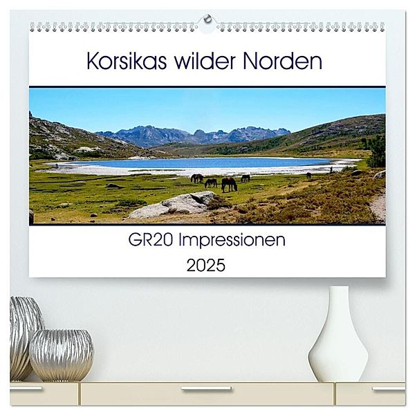 Korsikas wilder Norden. GR20 Impressionen (hochwertiger Premium Wandkalender 2025 DIN A2 quer), Kunstdruck in Hochglanz, Calvendo, Nathalie Braun