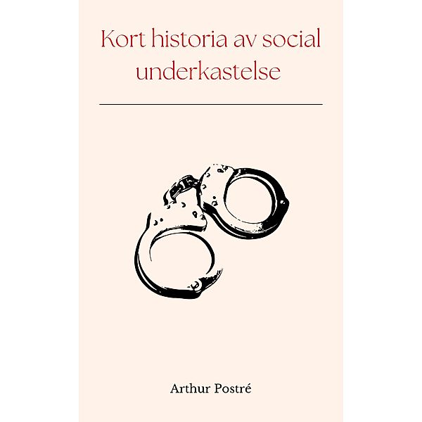 Kort historia av social underkastelse, Arthur Postré