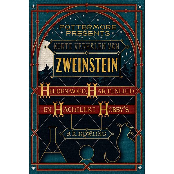 Korte verhalen van Zweinstein: heldenmoed, hartenleed en hachelijke hobby's / Pottermore Presents (Nederlands) Bd.1, J.K. Rowling