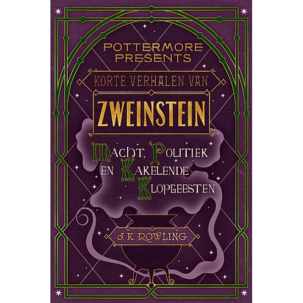 Korte verhalen van Zweinstein: macht, politiek en kakelende klopgeesten / Pottermore Presents (Nederlands) Bd.2, J.K. Rowling