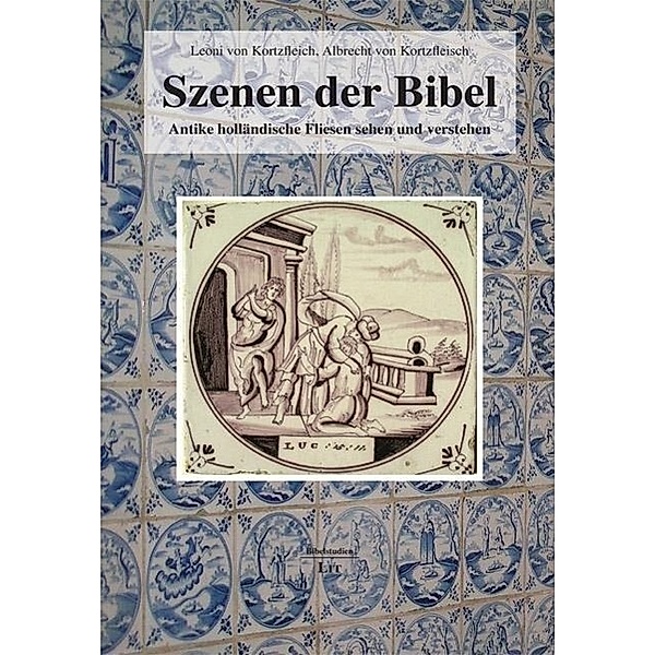 Kortzfleisch, L: Szenen der Bibel, Leoni von Kortzfleisch, Albrecht von Kortzfleische