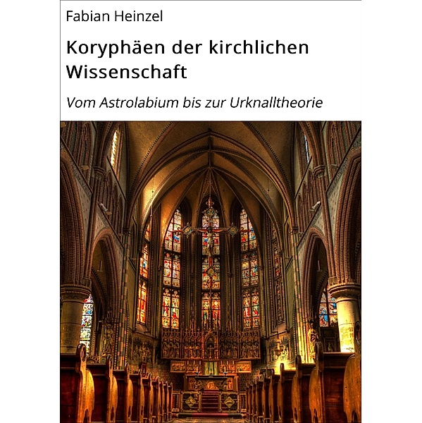 Koryphäen der kirchlichen Wissenschaft, Fabian Heinzel