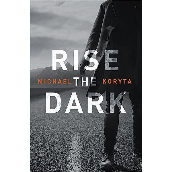 Koryta, M: Rise the Dark, Michael Koryta