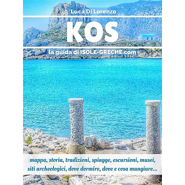 Kos - La guida di isole-greche.com, Luca Di Lorenzo