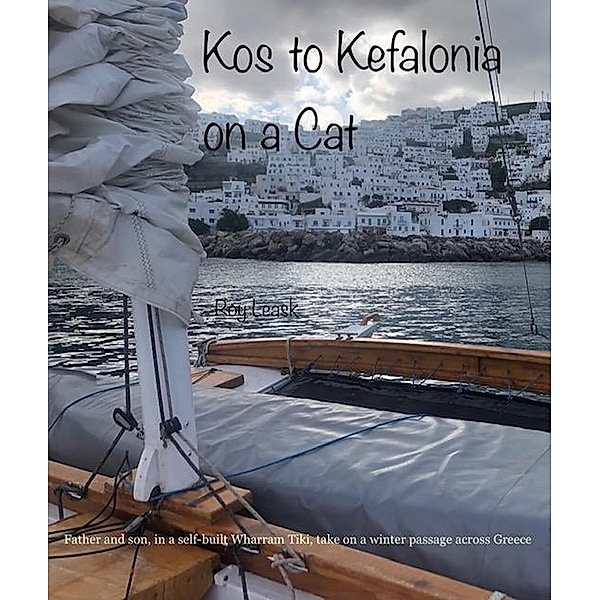 Kos to Kefalonia on a Cat, Roy Leask