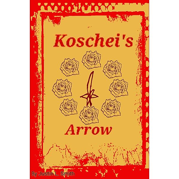 Koschei's Arrow (Scabbers, #1) / Scabbers, Justin L. Smith