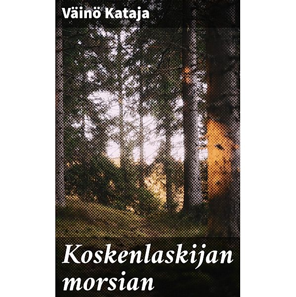 Koskenlaskijan morsian, Väinö Kataja