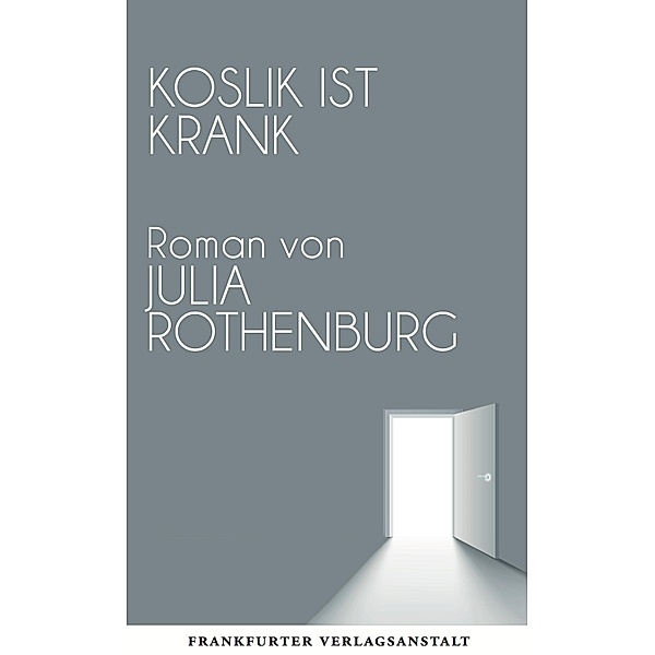 Koslik ist krank / Debütromane in der FVA, Julia Rothenburg