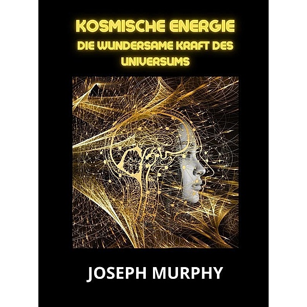Kosmische Energie (Übersetzt), Joseph Murphy
