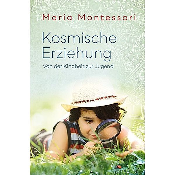 Kosmische Erziehung, Maria Montessori