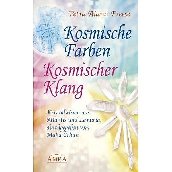 Kosmische Farben - kosmischer Klang, Petra A. Freese