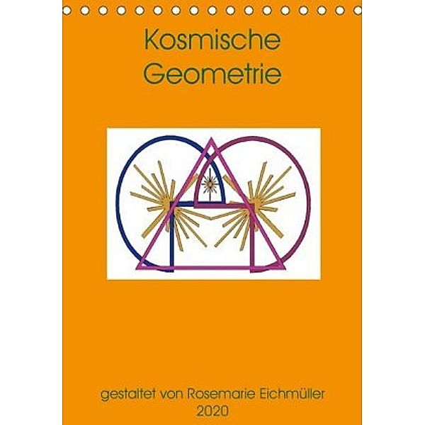 Kosmische Geometrie (Tischkalender 2020 DIN A5 hoch), Rosemarie Eichmüller