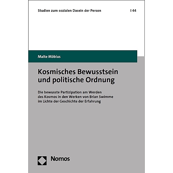 Kosmisches Bewusstsein und politische Ordnung / Studien zum sozialen Dasein der Person Bd.44, Malte Möbius