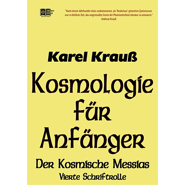 Kosmologie für Anfänger / Der Kosmische Messias Bd.4, Karel Krauss