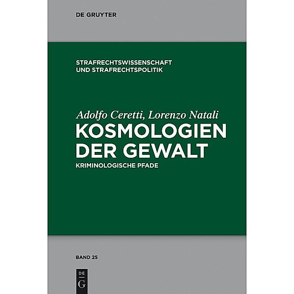 Kosmologien der Gewalt / Strafrechtswissenschaft und Strafrechtspolitik Bd.25, Adolfo Ceretti, Lorenzo Natali