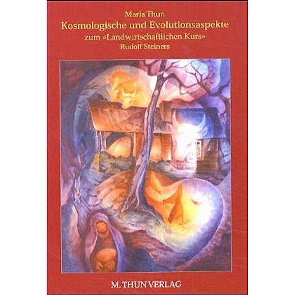Kosmologische und Evolutionsaspekte zum landwirtschafltichen Kurs Rudolf Steiners, Maria Thun