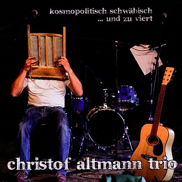 Kosmopolitisch Schwäbisch  Un, Christof Altmann Trio