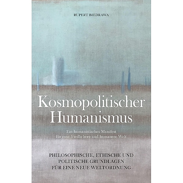 KOSMOPOLITISCHER HUMANISMUS, Rupert Biedrawa