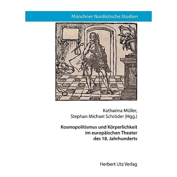 Kosmopolitismus und Körperlichkeit im europäischen Theater des 18. Jahrhunderts / Münchner Nordistische Studien Bd.20, Katharina Müller