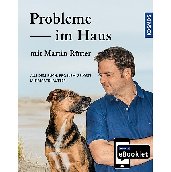 KOSMOS eBooklet: Probleme im Haus - Unerwünschtes Verhalten beim Hund, Martin Rütter, Andrea Buisman