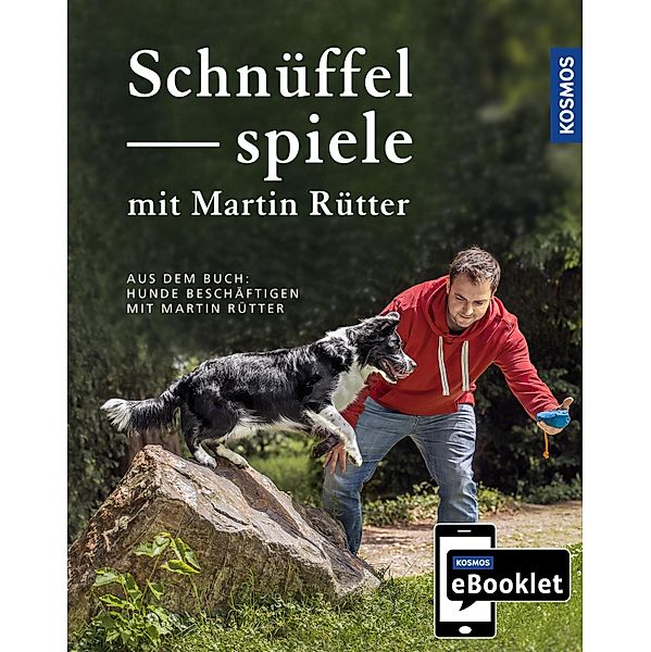 KOSMOS eBooklet: Schnüffelspiele - Spiele für jedes Mensch-Hund-Team, Martin Rütter, Andrea Buisman