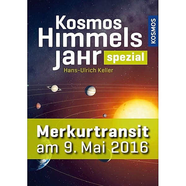 Kosmos Himmelsjahr spezial: Der Merkurtransit am 9. Mai 2016, Hans-Ulrich Keller