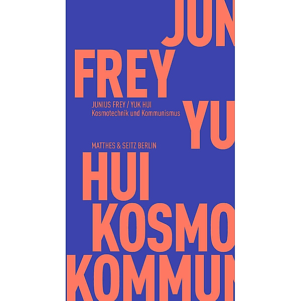 Kosmotechnik und Kommunismus, Yuk Hui, Junius Frey