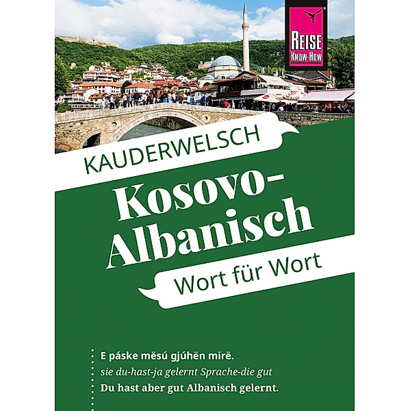 Kosovo-Albanisch - Wort für Wort: Kauderwelsch-Sprachführer von Reise Know-How / Kauderwelsch Bd.221, Wolfgang Koeth, Saskia Drude-Koeth